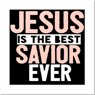 Jesus Is The Best Savior Ever Religious Christian Posters and Art